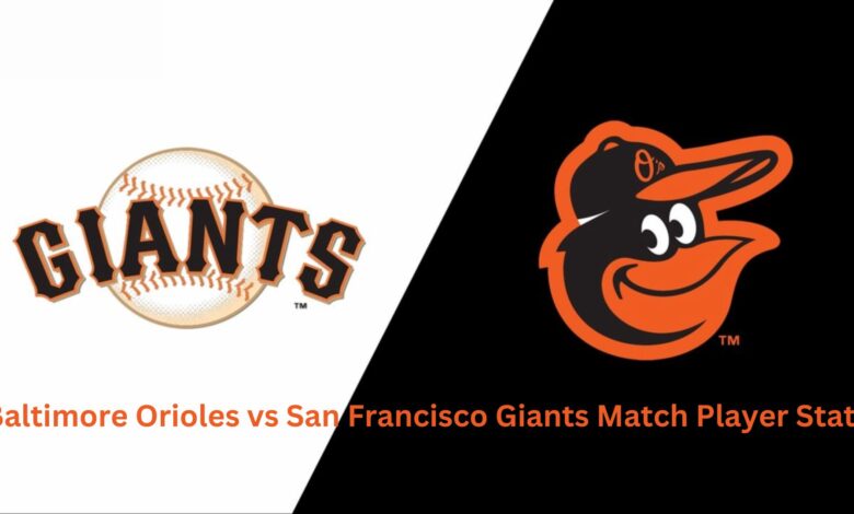 Baltimore Orioles vs San Francisco Giants Match Player Stats